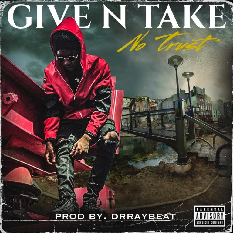 No Trust Releases New Song ‘Give N Take’, Produced By Dr Ray Beat (Download )